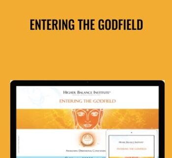 Entering the Godfield - Higher Balance Institute