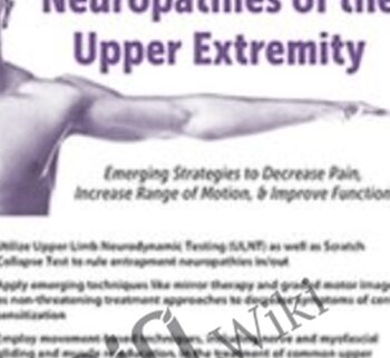 Entrapment Neuropathies of the Upper Extremity: Emerging Strategies to Decrease Pain, Increase Range of Motion, & Improve Function - Susan Stralka