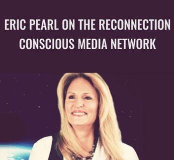 Eric Pearl on The Reconnection - Conscious Media Network with Regina Meredith