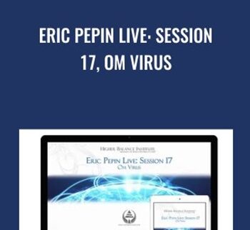 Eric Pepin Live: Session 17, Om Virus - Higher Balance Institute