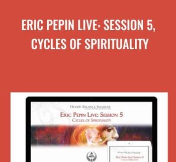 Eric Pepin Live: Session 5, Cycles of Spirituality - Higher Balance Institute