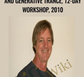 Ericksonian Hypnosis and Generative Trance, 12-Day Workshop, 2010 – Stephen Gilligan