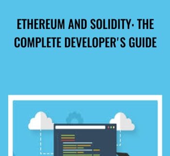 Ethereum and Solidity: The Complete Developer's Guide - Stephen Grider