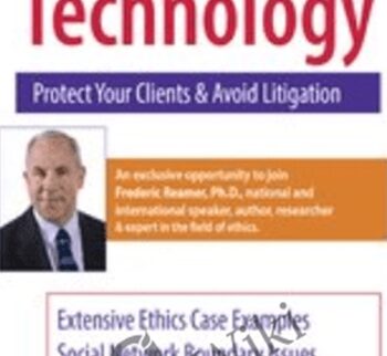 Ethics and Technology: Protect Your Clients and Avoid Litigation - Frederic Reamer