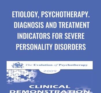 Etiology, Psychotherapy. Diagnosis and Treatment Indicators for Severe Personality Disorders - Otto Kernberg