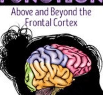 Executive Function: Above & Beyond the Frontal Cortex - Lorelei Woerner - Eisner & George McCloskey