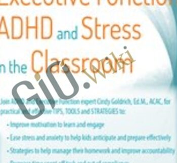 Executive Function, ADHD and Stress in the Classroom - Cindy Goldrich