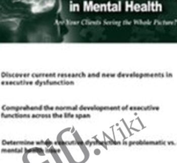 Executive Functions in Mental Health: Are Your Clients Seeing the Whole Picture? - Jay Carter