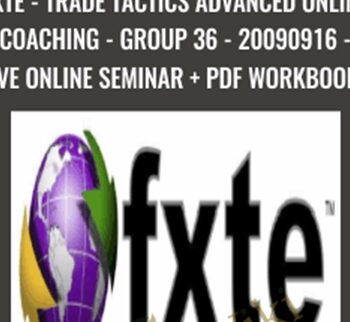 FXTE - Trade Tactics Advanced Online Coaching - Group 36 - 20090916 - Live Online Seminar + PDF Workbooks - Jimmy Young