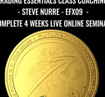 Trading Essentials Class Coaching - Steve Nurre - EFX09 - 20100308 - Complete 4 Weeks Live Online Seminar - FXTE