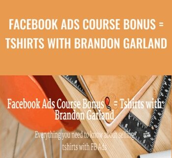 Facebook Ads Course Bonus = Tshirts with Brandon Garland - Brandon Garland