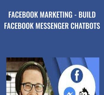 Facebook Marketing - Build Facebook Messenger Chatbots - Isaac Rudansky