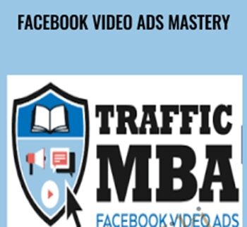 Facebook Video Ads Mastery – Traffic MBA