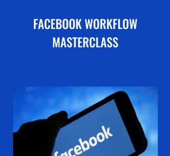Facebook Workflow Masterclass - Justin Brooke
