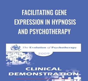 Facilitating Gene Expression in Hypnosis and Psychotherapy - Ernest Rossi