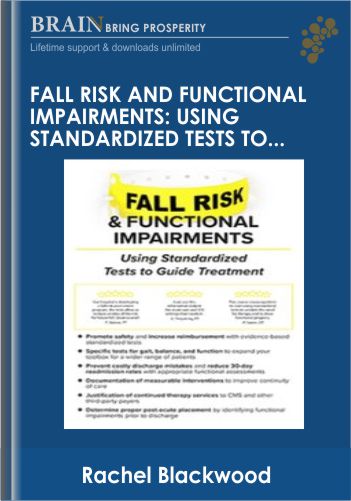 Fall Risk And Functional Impairments: Using Standardized Tests To Guide Treatment – Rachel Blackwood