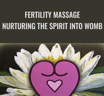 Fertility Massage Nurturing the Spirit Into Womb - Claire Marie Miller