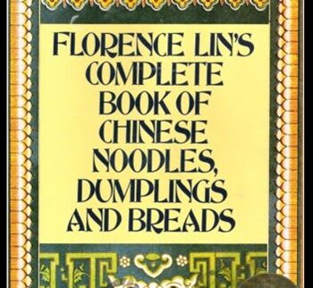 Florence Lin's Complete Book of Chinese Noodles, Dumplings and Breads