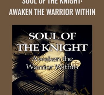 Soul of the Knight: Awaken the Warrior Within - Forbes Robbins Blair