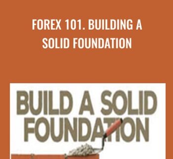 Forex 101. Building a Solid Foundation - Derek Frey