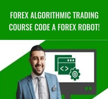 Forex Algorithmic Trading Course Code a Forex Robot!