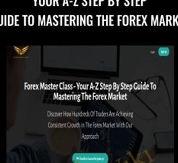 Your A-Z Step By Step Guide To Mastering The Forex Market - Forex Master Class