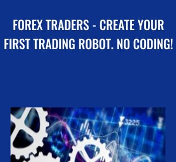 Forex Traders - Create Your First Trading Robot. No Coding! - Menachem Reinshmidt