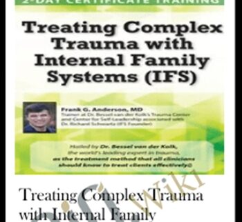 Treating Complex Trauma with Internal Family Systems (IFS) - Frank Anderson