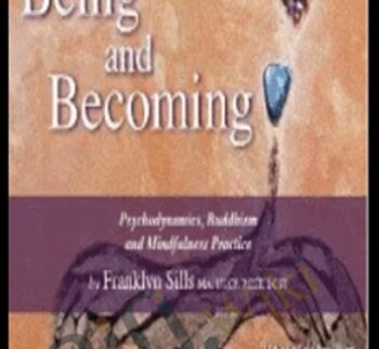 Being and Becoming – Psychodynamics, Buddhism and Mindfulness Practice - Franklyn Sills