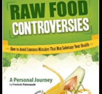 Raw Food Controversies - Frederic Patenaude