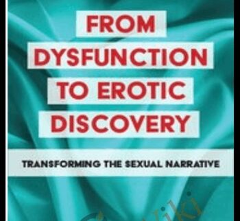 From Dysfunction to Erotic Discovery: Transforming the Sexual Narrative - Suzanne Iasenza