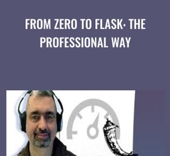 From Zero to Flask: The Professional Way - Jorge Escobar