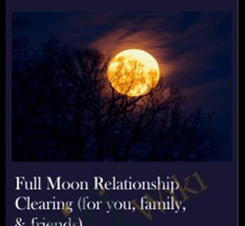 Full Moon Relationship Clearing (for you, family, & friends)