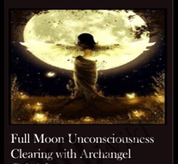 Full Moon Unconsciousness Clearing with Archangel Gabriel