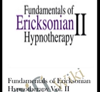 Fundamentals Of Ericksonian Hypnotherapy Vol. II
