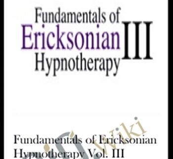 Fundamentals of Ericksonian Hypnotherapy Vol. III