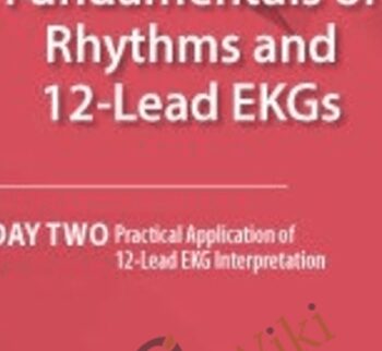 Fundamentals of Rhythms and 12-Lead EKGs: Day Two: Practical Application of 12-Lead EKG Interpretation - Cathy Lockett