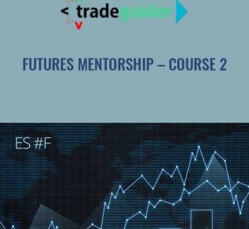 Futures Mentorship – Course 2 - Trade Guider