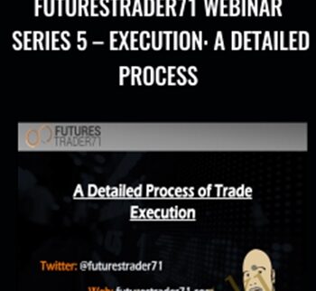 FuturesTrader71 WEBINAR Series 5 – EXECUTION: A DETAILED PROCESS