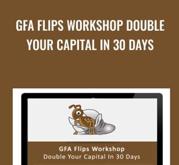 GFA Flips Workshop Double Your Capital In 30 Days