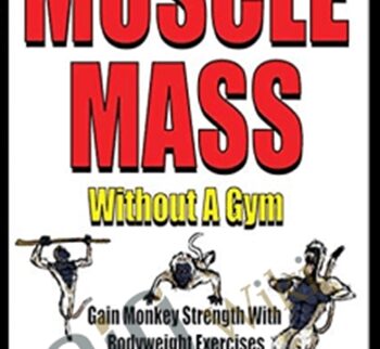 MUSCLE MASS Without A Gym: Gain Monkey Strength With Bodyweight Exercises - G.S. Luthra
