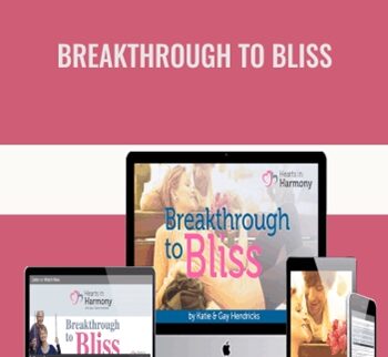 Breakthrough To Bliss - Gay & Katie Hendricks
