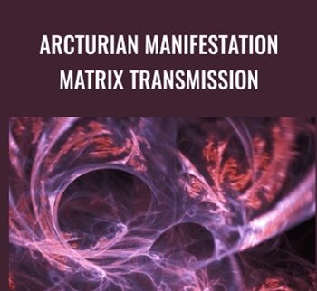 Arcturian Manifestation Matrix Transmission - Gene Ang