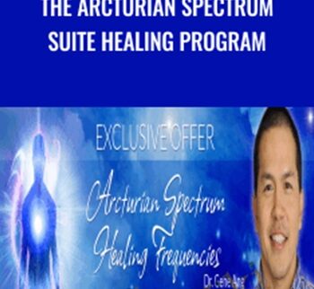 The Arcturian Spectrum Suite Healing Program - Gene Ang