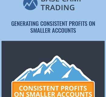 Generating Consistent Profits On Smaller Accounts - Base Camp Trading