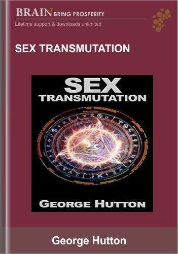 Sex Transmutation – George Hutton