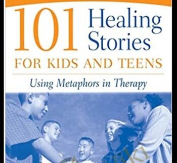 101 Healing Stories For Kids And Teens - Using Metaphors in Therapy - George W. Burns