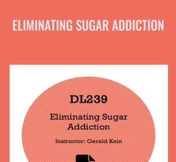 Eliminating Sugar Addiction - Gerald Kein