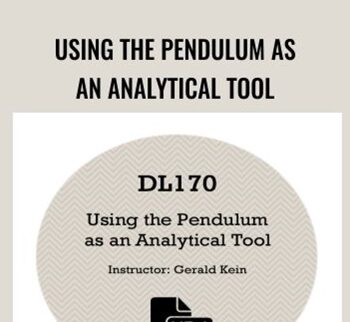 Using the Pendulum as an Analytical Tool - Gerald Kein