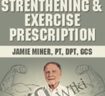 Geriatric Functional Strengthening & Exercise Prescription - Jamie Miner